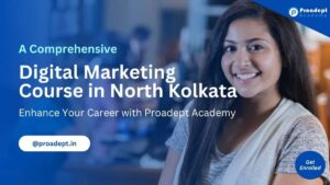 Comprehensive Digital Marketing Course in North Kolkata from Proadept Academy